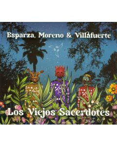 ESPARZA MORENO & VILLAFUERTE - Los Viejos Sacerdotes: studio album, Mexico 2023 (CD digisleeve) psych rock Avándaro